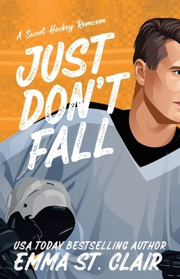 Just Don't Fall by St Clair, Emma