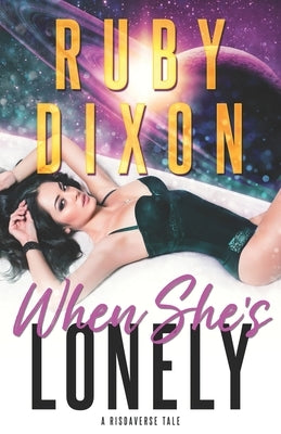 When She's Lonely: A Risdaverse Tale by Dixon, Ruby