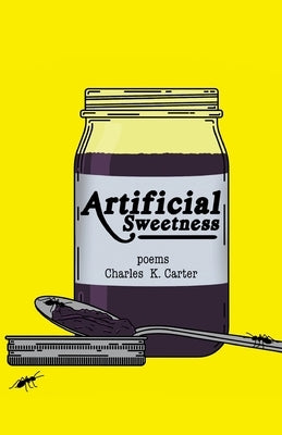 Artificial Sweetness by Carter, Charles K.