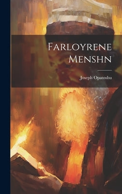 Farloyrene Menshn by 1886-1954, Opatoshu Joseph