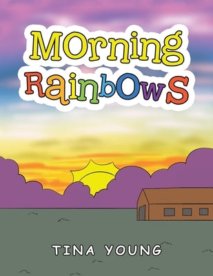Morning Rainbows by Young, Tina