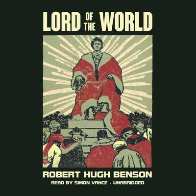 Lord of the World by Benson, Robert Hugh
