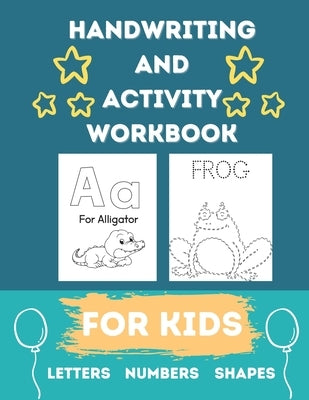 Tracing and Handwriting Practice Book for Kids: Activity book with letters, numbers, and shapes, Preschool, Kindergarten Readiness, Ages 4-6 by Bookshelves, The Dusty