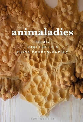 Animaladies: Gender, Animals, and Madness by Adams, Carol J.