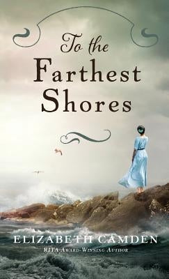 To the Farthest Shores by Camden, Elizabeth
