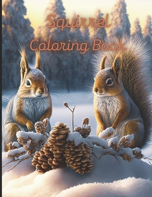 Squirrel Coloring Book: A painting fun for children and adults by Kury, Simon