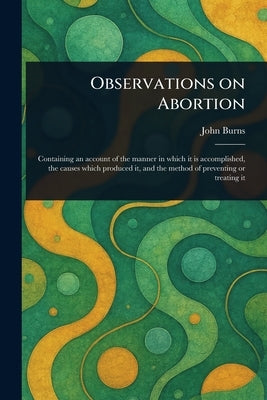 Observations on Abortion by Burns, John