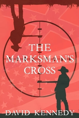 The Marksman's Cross by Kennedy, David