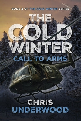 The Cold Winter: Call to Arms by Underwood, Chris A.