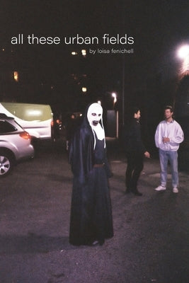 all these urbans fields by Fenichell, Loisa