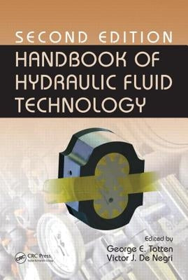 Handbook of Hydraulic Fluid Technology, Second Edition by Totten, George E.