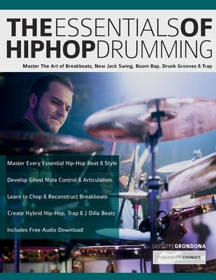 The Essentials of Hip-Hop Drumming: Master The Art of Breakbeats, New Jack Swing, Boom Bap, Drunk Grooves & Trap by Grondona, Giuseppe