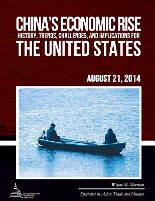 China's Economic Rise: History, Trends, Challenges, and Implications for the United States by Morrison, Wayne M.