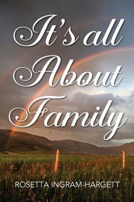 It's All About Family by Ingram-Hargett, Rosetta