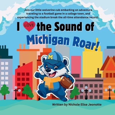 I Love the Sound of Michigan Roar! by Jeonotte, Nichole Elise