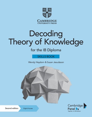 Decoding Theory of Knowledge for the Ib Diploma Skills Book with Digital Access (2 Years): Themes, Skills and Assessment by Heydorn, Wendy