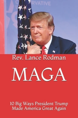 Maga: 10 Big Ways President Trump Made America Great Again by Rodman, Lance