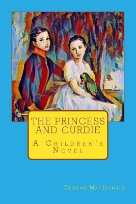 The Princess and Curdie by MacDonald, George