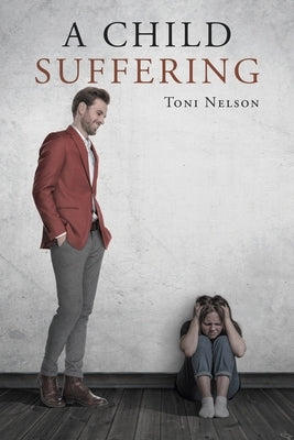 A Child Suffering by Nelson, Toni