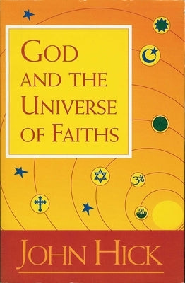 God and the Universe of Faiths by Hick, John H.