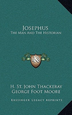 Josephus: The Man and the Historian by Thackeray, H. St John