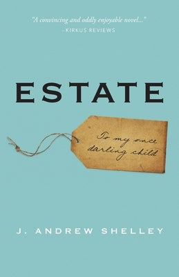 Estate: To my once darling child by Shelley, J. Andrew