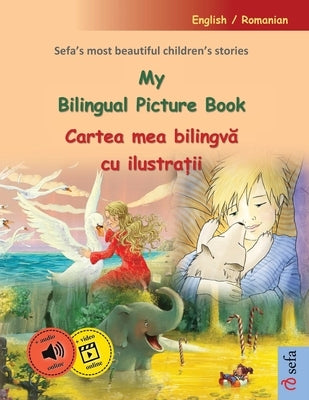 My Bilingual Picture Book - Cartea mea bilingvă cu ilustrații (English / Romanian): Sefa's most beautiful children's stories in one volume, by Renz, Ulrich