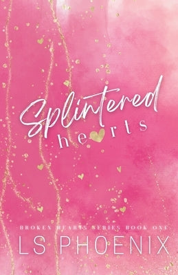Splintered Hearts by Phoenix, Ls