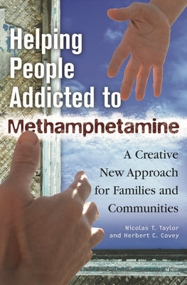 Helping People Addicted to Methamphetamine: A Creative New Approach for Families and Communities by Taylor, Nicolas