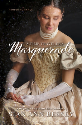 A Time Traveler's Masquerade: A McQuivey's Costume Shop Romance by Bessey, Sian Ann