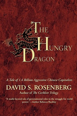 The Hungry Dragon: A Tale of 1.4 Billion Aggressive Chinese Capitalists by Rosenberg, David S.