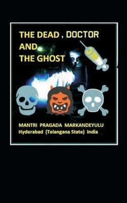 The Doctor And Ghosts by Markandeyulu, Mantri Pragada