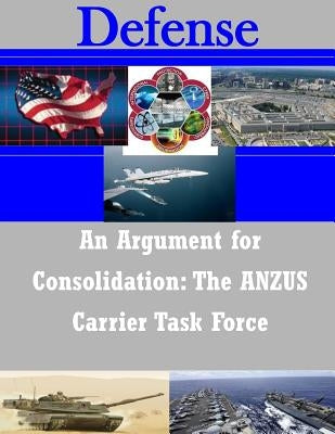 An Argument for Consolidation: The ANZUS Carrier Task Force by Naval War College