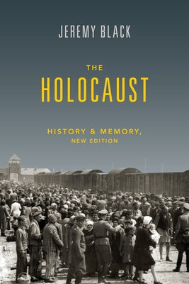The Holocaust: History and Memory by Black, Jeremy