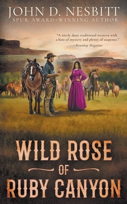 Wild Rose of Ruby Canyon: A Classic Western Adventure by Nesbitt, John D.
