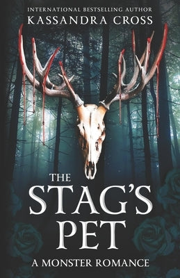 The Stag's Pet: A Monster Romance by Cross, Kassandra