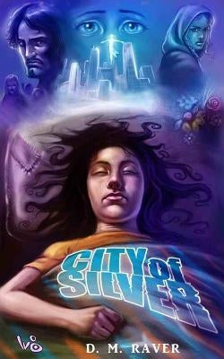 City of Silver by Raver, D. M.