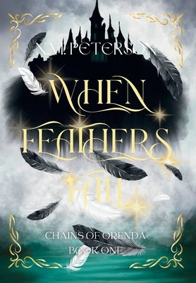 When Feathers Fall by Peterson, N. M.