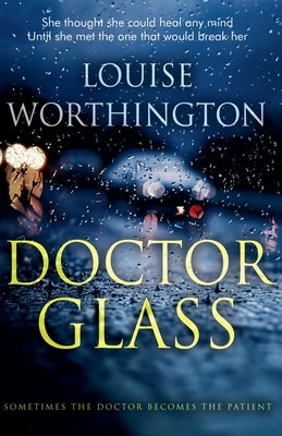 Doctor Glass by Worthington, Louise