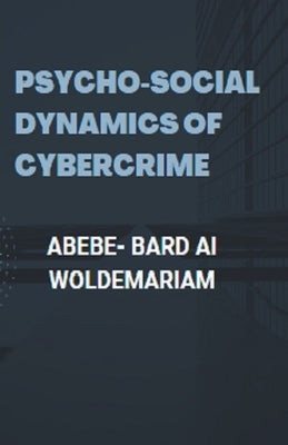 Psycho-social Dynamics of Cybercrime by Woldemariam