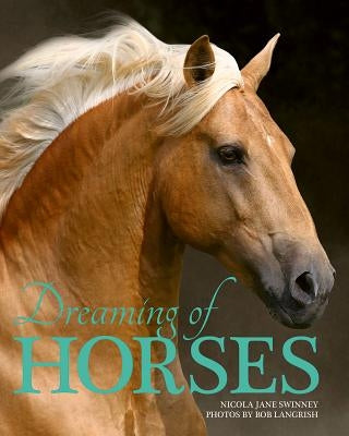 Dreaming of Horses by Swinney, Nicola Jane