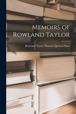 Memoirs of Rowland Taylor by Quinton Stow, Rowland Taylor Thomas