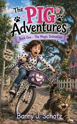 The Pig Adventures: Book One: The Magic Dalmatian by Schatz, Barry J.