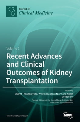 Recent Advances and Clinical Outcomes of Kidney Transplantation by Thongprayoon, Charat