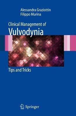 Clinical Management of Vulvodynia: Tips and Tricks by Graziottin, Alessandra
