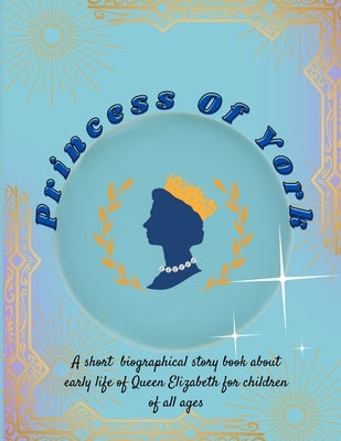 Princess of York: Who later became queen of all by Publications, Roobalious