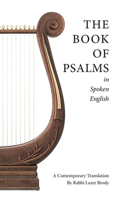 The Book of Psalms in Spoken English by Brody, Rabbi Lazer