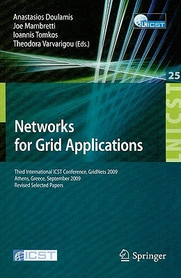 Networks for Grid Applications: Third International ICST Conference, GridNets 2009 Athens, Greece, September 8-9, 2009 Revised Selected Papers by Doulamis, Tasos