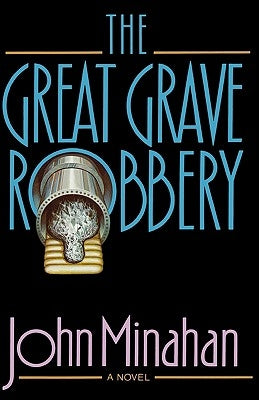 The Great Grave Robbery by Minahan, John