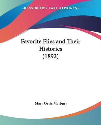 Favorite Flies and Their Histories (1892) by Marbury, Mary Orvis